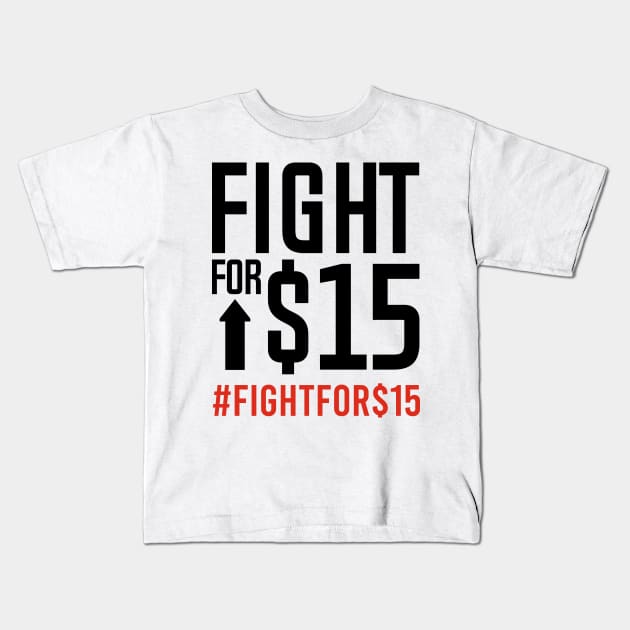 FIGHT FOR $15 Kids T-Shirt by bluesea33